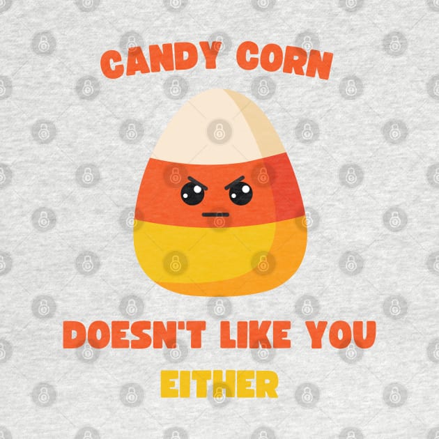 LAZY COSTUME CANDY CORN DOESN'T LIKE YOU EITHER by apparel.tolove@gmail.com